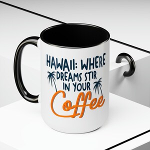 Funny Coffee Mug - Hawaii: Where Dreams Stir in Your Coffee - Humorous, Coffee Lover, Dreamer