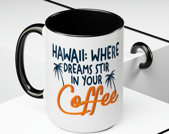 Funny Coffee Mug - Hawaii: Where Dreams Stir in Your Coffee - Humorous, Coffee Lover, Dreamer