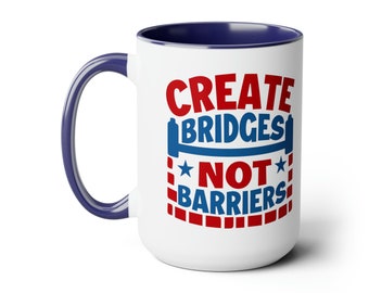 Inspirational Ceramic Mug - "Create Bridges Not Barriers" Coffee Cup - Unity, Positive Messaging, Motivation