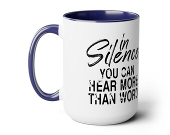 Inspirational Ceramic Mug - "In Silence You Can Hear More Than Words" Coffee Cup - Reflection, Wisdom, Serenity