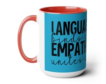 Empathy and Language Ceramic Mug - "Language Binds Us, Empathy Unites Us" Inspirational Coffee Cup - Communication, Unity