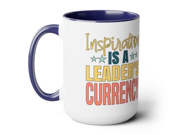 Inspirational Leader's Mug - "Inspiration Is a Leader's Currency" Motivational Coffee Cup - Leadership, Motivation