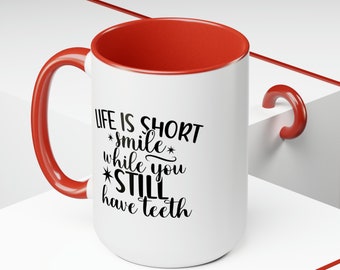 15oz Duotone Ceramic Mug - "Life is Short, Smile While You Still Have Teeth" Motivational Quote Coffee Cup