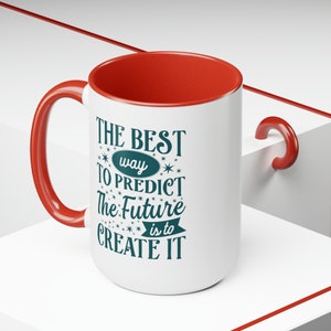15oz Duotone Ceramic Mug - The Best Way to Predict the Future is to Create It Inspirational Quote Coffee Cup