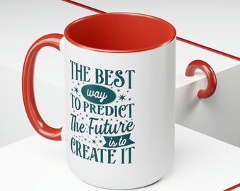 15oz Duotone Ceramic Mug - The Best Way to Predict the Future is to Create It Inspirational Quote Coffee Cup