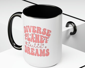 15oz Duotone Ceramic Mug - "Diverse Planet, United Dreams" Inspirational Quote Coffee Cup