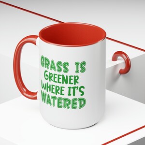 15oz Duotone Ceramic Mug - &quot;Grass is Greener Where It&#39;s Watered&quot; Inspirational Quote Coffee Cup