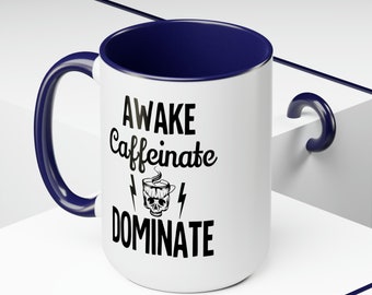 Awake, Caffeinate, Dominate Motivational Quote Coffee Cup 15oz Duotone Ceramic Mug