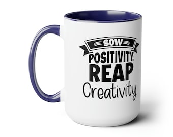 Inspirational Ceramic Mug - "Sow Positivity, Reap Creativity" Coffee Cup - Motivation, Creativity, Positive Thinking