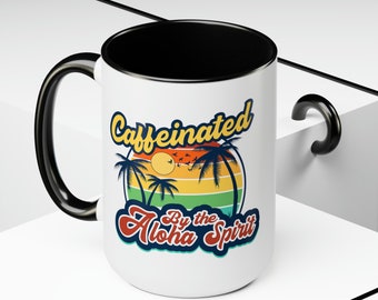 Caffeinated by Aloha Spirit Mug - Hawaiian Coffee Cup - Positive Vibes, Tropical Inspiration