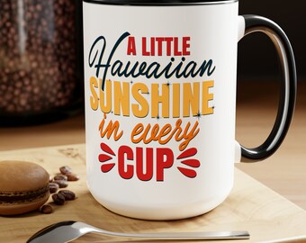 Hawaiian Sunshine Ceramic Mug - "A Little Hawaiian Sunshine in Every Cup" Coffee Cup - Tropical Vibes, Island-Inspired Drinkware