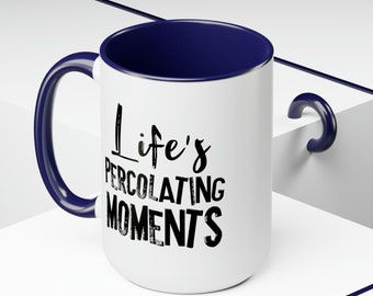 15oz Duotone Ceramic Mug - "Life's Percolating Moments" Inspirational Coffee Cup, Motivation, Daily Reminder