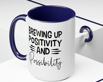15oz Duotone Ceramic Mug - Brewing Up Positivity and Possibility Quote Coffee Cup,Uplifting Gift, Inspirational Quote Mug