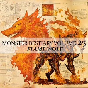 May include: A fiery, orange and black wolf with flames erupting from its body. The wolf is standing on a brown, rocky surface. The image is titled "Monster Bestiary Volume 25: Flame Wolf".