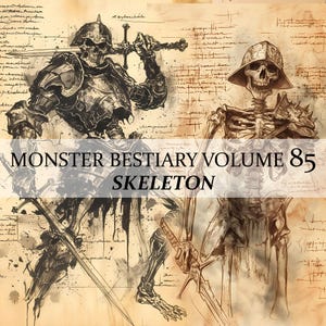 May include: A vintage-style illustration of a skeleton warrior holding a sword. The image is titled "Monster Bestiary Volume 85 Skeleton".