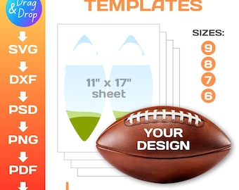 May include: Football panel templates featuring a brown football with white laces and the text YOUR DESIGN. The graphic includes file formats SVG, DXF, PSD, PNG, PDF, EPS, and an 11 inch by 17 inch sheet layout with size options 9, 8, 7, and 6.