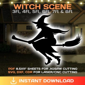 May include: Black silhouette of a witch on a broomstick, with the text "WITCH SCENE" and sizes from 3ft to 8ft. Includes text "PDF 8.5X11" SHEETS FOR JIGSAW CUTTING SVG, DXF, CDR FOR LASER/CNC CUTTING" and "INSTANT DOWNLOAD".