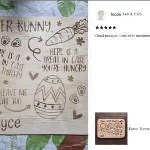 May include: Wooden Easter Bunny tray with engraved text and illustrations. Features a circle for a drink, carrot, egg, bunny, and text that reads "Dear Easter Bunny, Here is a drink in case you're thirsty, Here is a treat in case you're hungry, Please leave me a treat too, Love, Kayce."