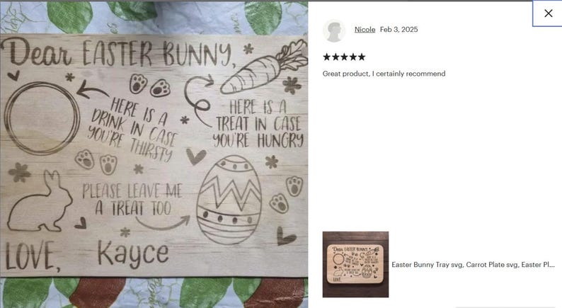 May include: Wooden Easter Bunny tray with engraved text and illustrations. Features a circle for a drink, carrot, egg, bunny, and text that reads "Dear Easter Bunny, Here is a drink in case you're thirsty, Here is a treat in case you're hungry, Please leave me a treat too, Love, Kayce."