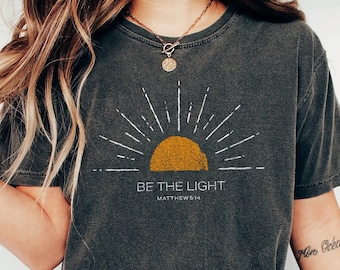Be The Light  Comfort Colors Christian Shirt Mathew Christianity Gift For Christians Inspirational Shirts Christian Crewneck Christian Merch