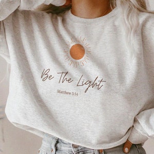 Christian Crewneck Be The Light, Christian Crewnecks Sunshine Shirt Christian Clothes Christian Merch Jesus Crewneck Christian Sweater
