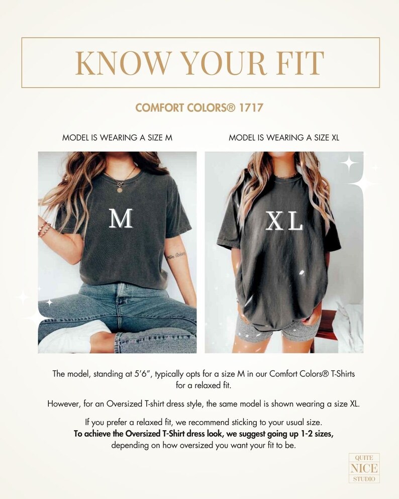 May include: Two models wearing the same t-shirt in different sizes. The model on the left is wearing a size M and the model on the right is wearing a size XL. The text "KNOW YOUR FIT" is at the top of the image. The text "COMFORT COLORS&reg; 1717" is below the title. The text "MODEL IS WEARING A SIZE M" is above the model on the left. The text "MODEL IS WEARING A SIZE XL" is above the model on the right. The text "M" is printed on the t-shirt worn by the model on the left. The text "XL" is printed on the t-shirt worn by the model on the right. The text below the models reads: "The model, standing at 5'6", typically opts for a size M in our Comfort Colors&reg; T-Shirts for a relaxed fit. However, for an Oversized T-shirt dress style, the same model is shown wearing a size XL. If you prefer a relaxed fit, we recommend sticking to your usual size. To achieve the Oversized T-Shirt dress look, we suggest going up 1-2 sizes, depending on how oversized you want your fit to be."