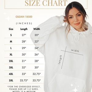 May include: Size chart for a Gildan 18500 hoodie, showing measurements in inches for sizes S through 5XL. The chart includes length and width measurements. *FOR THE OVERSIZED EFFECT, PLEASE SIZE UP 1-2 SIZES. MODEL IS A MEDIUM WEARING AN XL.*
