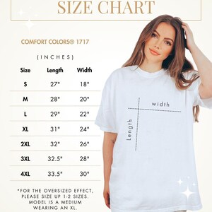 May include: Size chart for a t-shirt in inches. The chart shows the length and width of the shirt in sizes S, M, L, XL, 2XL, 3XL, and 4XL. The text "COMFORT COLORS&reg; 1717" is at the top of the chart. The text "FOR THE OVERSIZED EFFECT, PLEASE SIZE UP 1-2 SIZES. MODEL IS A MEDIUM WEARING AN XL." is at the bottom of the chart.