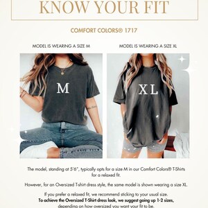 May include: Image showing sizing information for Comfort Colors T-shirts. The text reads "KNOW YOUR FIT" and includes examples of a size M and XL shirt. The model is 5'6" and typically wears a size M for a relaxed fit. For an oversized look, size up.