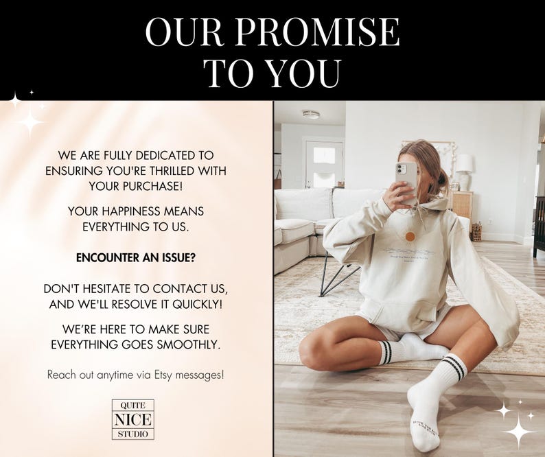 Pu&ograve; includere: Una felpa con cappuccio bianca con il testo "Our Promise to You" e una grafica di un sole. Il testo sotto la grafica dice "We are fully dedicated to ensuring you're thrilled with your purchase! Your happiness means everything to us. Encounter an issue? Don't hesitate to contact us, and we'll resolve it quickly! We're here to make sure everything goes smoothly. Reach out anytime via Etsy messages! Quite Nice Studio."