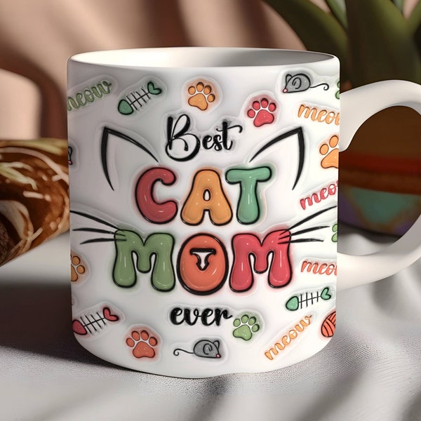 3D Best Cat Mom Ever Inflated Mug Wrap Png Files For 11oz & 15oz Mugs, Funny Puffy Cat Mom Mug Wrap, Sublimation Png For Cat Mom Coffee Mug