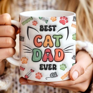 Best Cat Dad Ever 3D Inflated Mug Wrap Sublimation Design Cat Dad Mug Wrap Template 11 Oz & 15 Oz Cat Parent Coffee Cup PNG Fathers Day Wrap