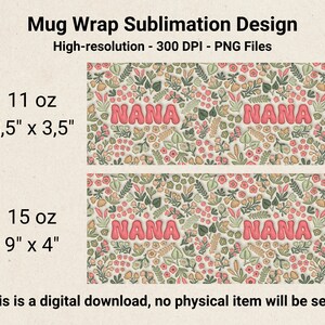 K&ouml;nnte beinhalten: Zwei Sublimationsdesigns f&uuml;r eine Becherverkleidung mit einem floralen Muster und dem Wort "NANA" in rosa Buchstaben. Die Designs sind f&uuml;r 11 oz Becher (8,5 Zoll mal 3,5 Zoll) und 15 oz Becher (9 Zoll mal 4 Zoll).