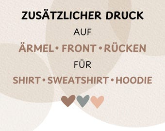 Zusätzlicher Druck auf Shirt, Sweatshirt, Hoodie, Armprint, Brustprint, Rückenprint, Kundenwunsch, Extra Audruck DTG Aufdruck,Personalisiert