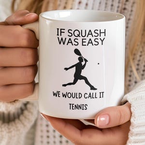 Tasse de squash amusante, si le squash était facile, nous appellerions cela du tennis, cadeau pour les amateurs de squash, cadeaux de sport, cadeaux squash, tasse à thé de squash