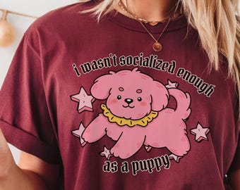 Camiseta "No me socializaron lo suficiente de cachorro" / Camiseta con meme irónico / Ropa retro alternativa sobre salud mental