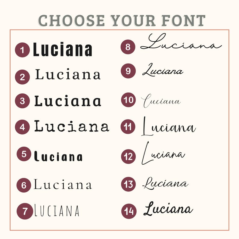 May include: A font selection chart titled CHOOSE YOUR FONT featuring fourteen numbered options. Each option displays the name Luciana in a distinct typeface, ranging from bold sans-serif and classic serif to various handwritten and script styles.
