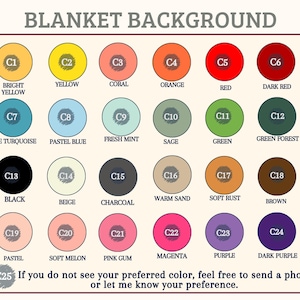 May include: A color chart titled BLANKET BACKGROUND featuring twenty-four numbered circular swatches labeled with color names including bright yellow, coral, orange, red, dark red, turquoise, pastel blue, mint, sage, green, forest, black, beige, charcoal, sand, rust, brown, pastel, melon, pink, magenta, purple, and dark purple.