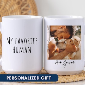 My favorite human, dog dad mug, Dog dad gift, dog and owner mug, Dog Cat mom Photo Mug, dog owner gift, Personalized Pet Mug, dog lover