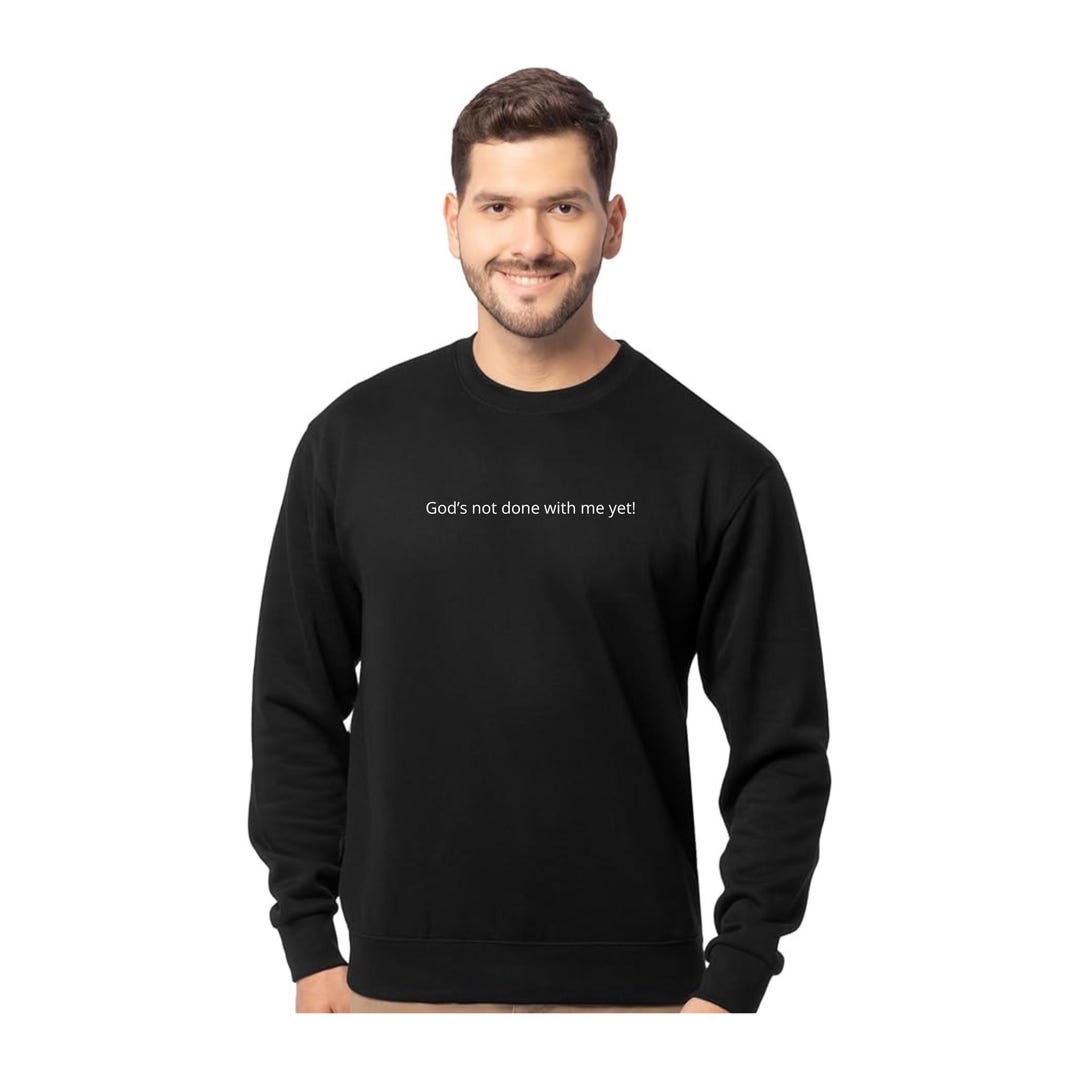 God's Not Done With Me yet Sweatshirt, Faith & Hope Apparel - Etsy
