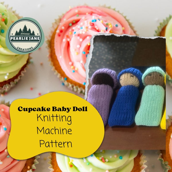 Cupcake Baby Doll Pattern for Knitting Machine 22 Needle Knitting Machine Stuffed Dolls Digital Download