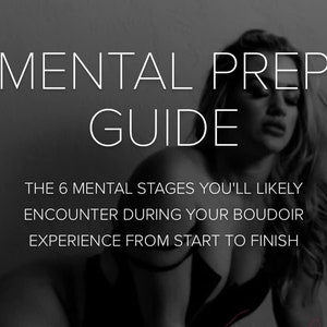 May include: A black and white image of a woman with long blonde hair. The text "MENTAL PREP GUIDE" is at the top of the image. The text "THE 6 MENTAL STAGES YOU'LL LIKELY ENCOUNTER DURING YOUR BOUDOIR EXPERIENCE FROM START TO FINISH" is below the woman's head.