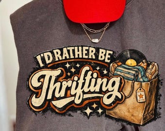 I’d Rather Be Thrifting PNG | Vintage Thrift & Retro Shopping Quote | Thrift Store Shirt Design | Sublimation PNG for Cricut T-shirts