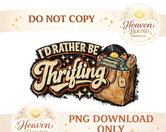I’d Rather Be Thrifting PNG | Vintage Thrift & Retro Shopping Quote | Thrift Store Shirt Design | Sublimation PNG for Cricut T-shirts
