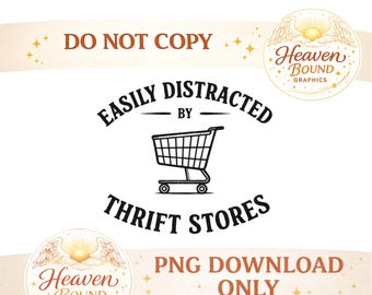 Easily Distracted by Thrift Stores PNG | Thrift Lover Graphic | Vintage Shopping Humor PNG | Sublimation & Print Design