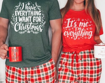 I Have Everything I Want For Christmas Shirt, Funny Christmas Matching Shirts, Christmas Couple Shirt, Xmas Party shirt, Matching Xmas Shirt