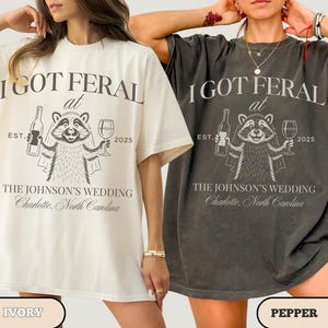 Funny I Got Feral Shirt, Custom Wedding Toss Shirts, Raccoon Bride Tshirt, Bridal Party gifts, Personalized Feral Raccoon Guest TShirt
