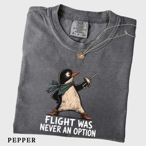 Flight Was Never an Option, Funny Penguin Tee, Sarcastic Dark Humor Animal Shirt, Funny Bird Shirt