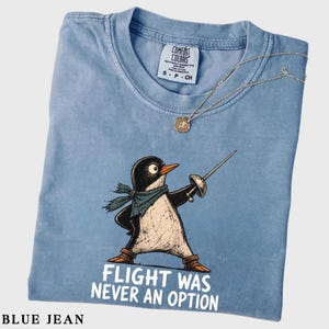 Flight Was Never an Option, Funny Penguin Tee, Sarcastic Dark Humor Animal Shirt, Funny Bird Shirt image 4
