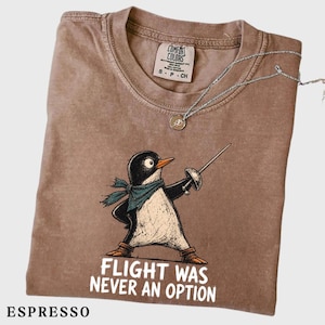 Flight Was Never an Option, Funny Penguin Tee, Sarcastic Dark Humor Animal Shirt, Funny Bird Shirt image 3